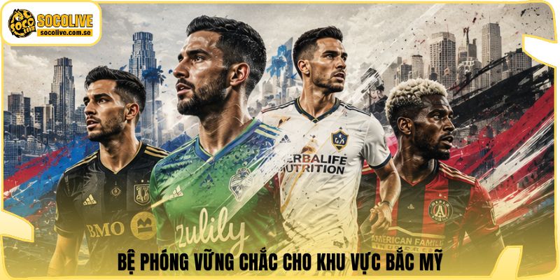 Bệ phóng vững chắc cho khu vực Bắc Mỹ