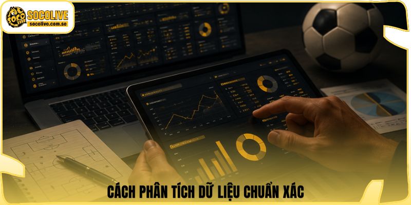 Cách phân tích dữ liệu chuẩn xác