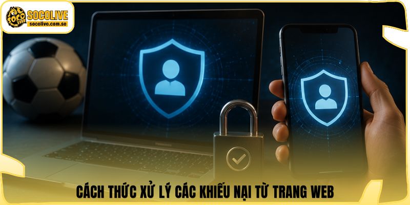 Cách thức xử lý các khiếu nại từ trang web