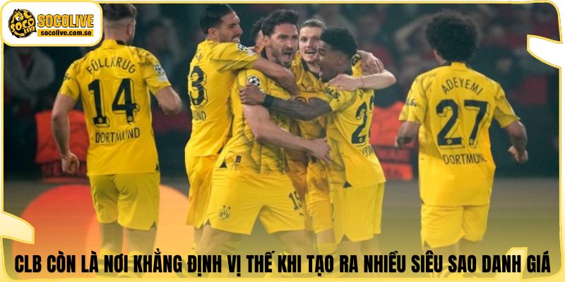 CLB còn là nơi khẳng định vị thế khi tạo ra nhiều siêu sao danh giá