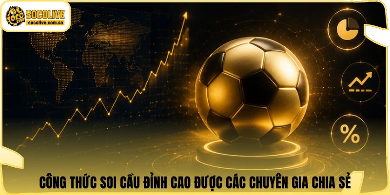 Công thức soi cầu đỉnh cao được các chuyên gia chia sẻ