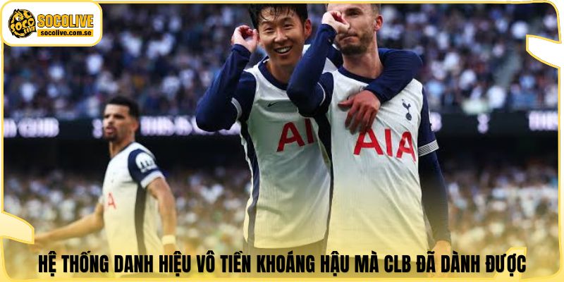 Hệ thống danh hiệu vô tiền khoáng hậu mà CLB đã dành được