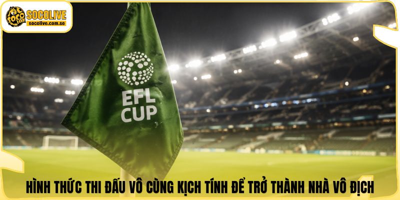 Hình thức thi đấu vô cùng kịch tính để trở thành nhà vô địch