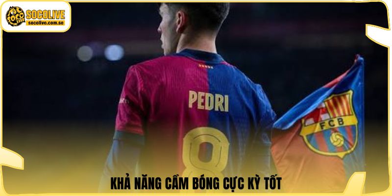 Khả năng cầm bóng cực kỳ tốt