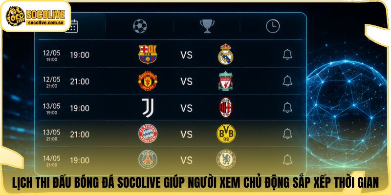 Lịch thi đấu bóng đá Socolive giúp người xem chủ động sắp xếp thời gian