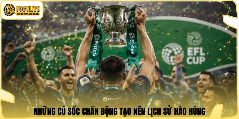 Những cú sốc chấn động tạo nên lịch sử hào hùng