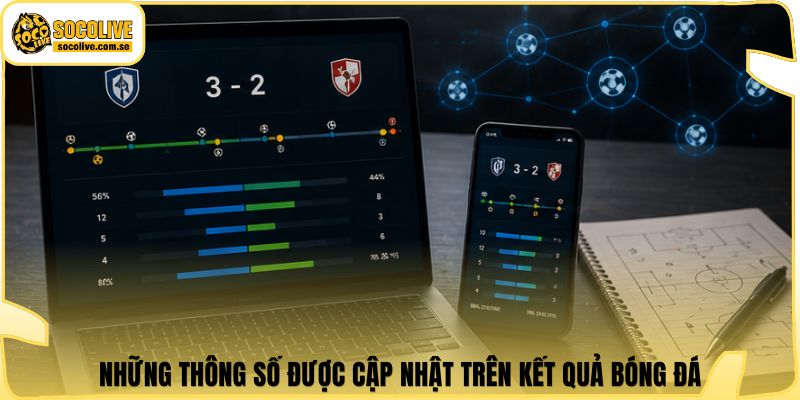 Những thông số được cập nhật trên kết quả bóng đá