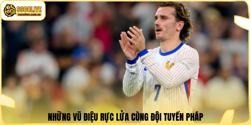 Những vũ điệu rực lửa cùng đội tuyển Pháp