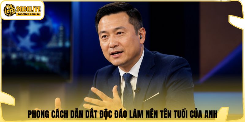 Phong cách dẫn dắt độc đáo làm nên tên tuổi của anh