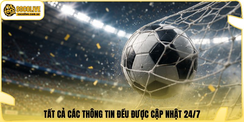 Tất cả các thông tin đều được cập nhật 24/7